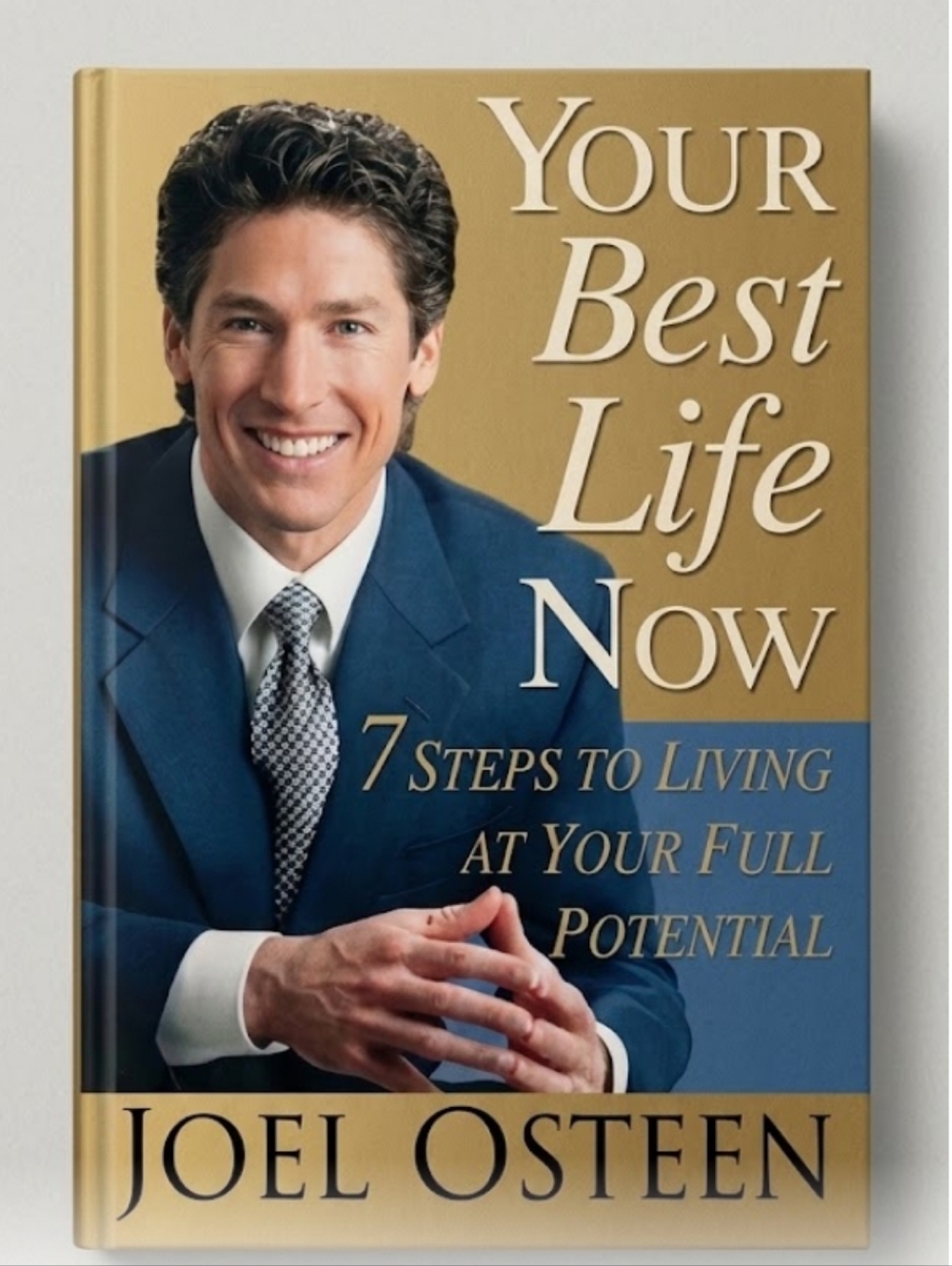 " Your Best Life Now" by Joel Osteen Hardcover Book - 7 Steps Full Potential